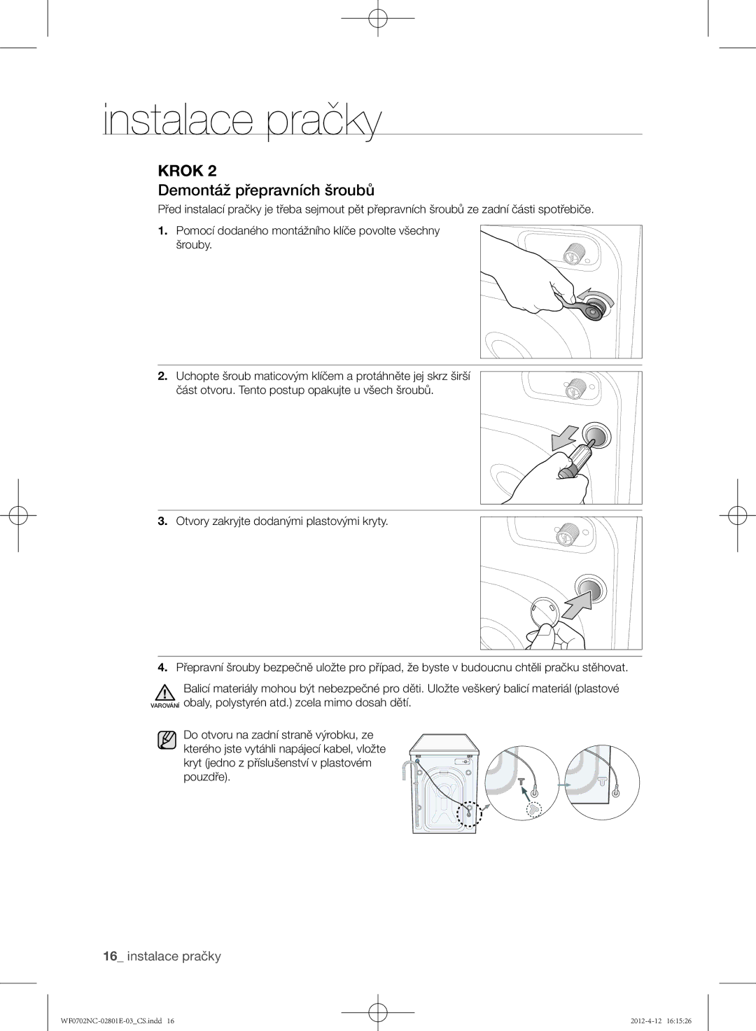 Samsung WF0602NCW/XEH, WF0702NCE/XEH, WF0702NCW/XEH, WF0600NCE/XEH, WF0700NCE/XEH manual KROK 2, Demontáž přepravních šroubů 